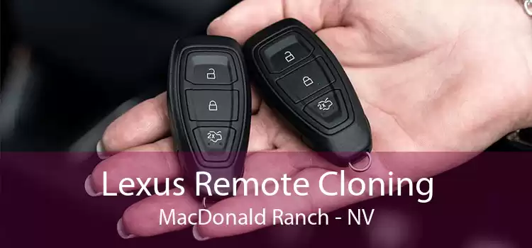 Lexus Remote Cloning MacDonald Ranch - NV