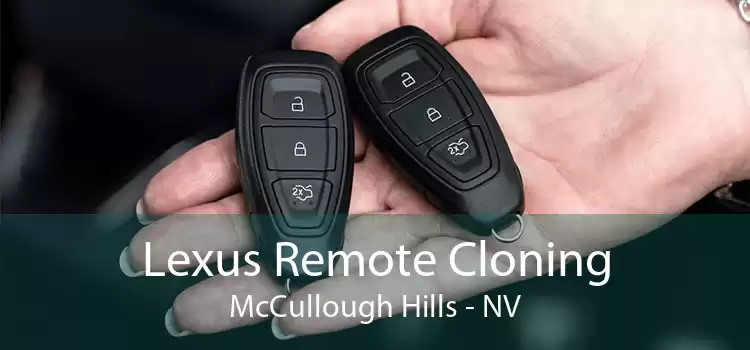 Lexus Remote Cloning McCullough Hills - NV