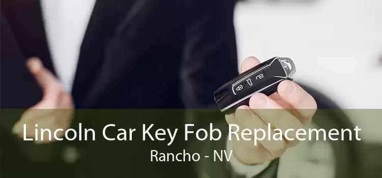 Lincoln Car Key Fob Replacement Rancho - NV