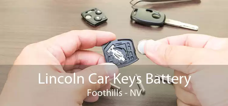 Lincoln Car Keys Battery Foothills - NV