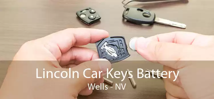 Lincoln Car Keys Battery Wells - NV