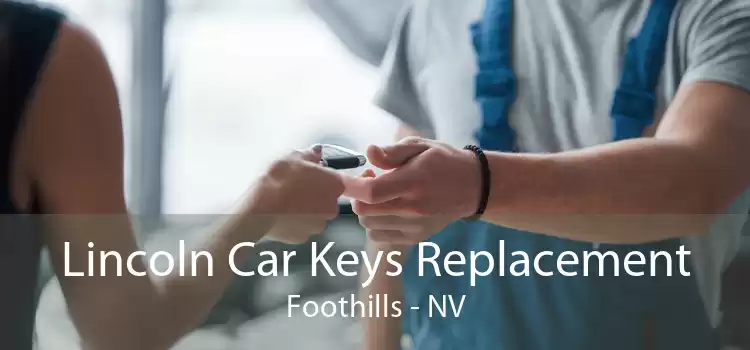Lincoln Car Keys Replacement Foothills - NV