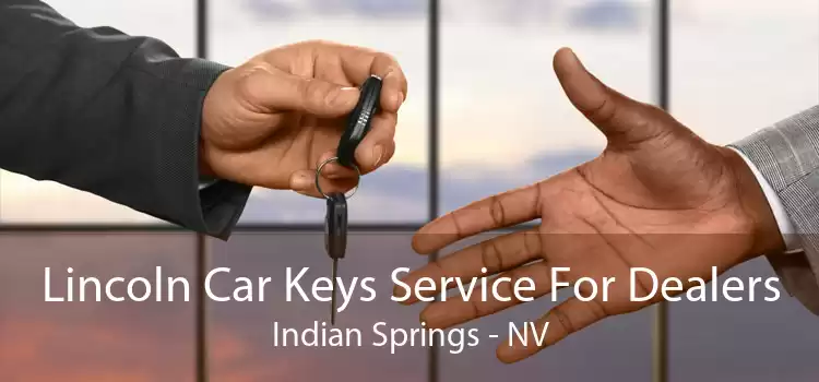 Lincoln Car Keys Service For Dealers Indian Springs - NV