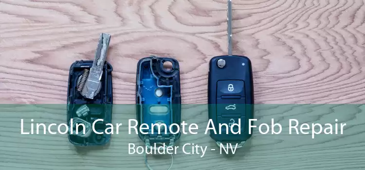 Lincoln Car Remote And Fob Repair Boulder City - NV