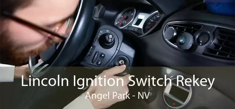 Lincoln Ignition Switch Rekey Angel Park - NV