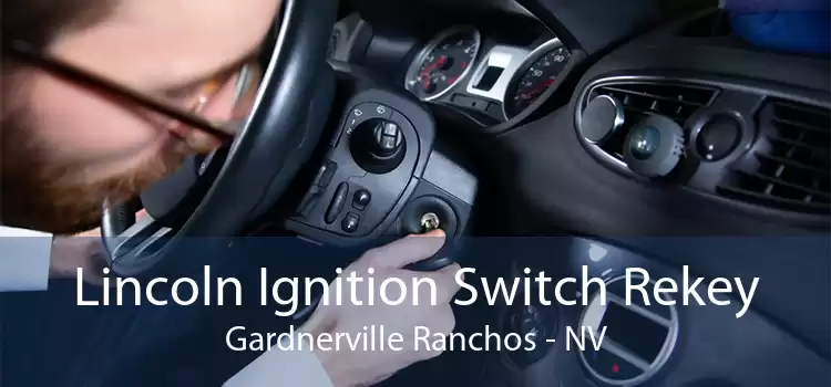 Lincoln Ignition Switch Rekey Gardnerville Ranchos - NV