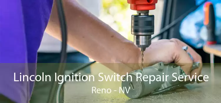 Lincoln Ignition Switch Repair Service Reno - NV