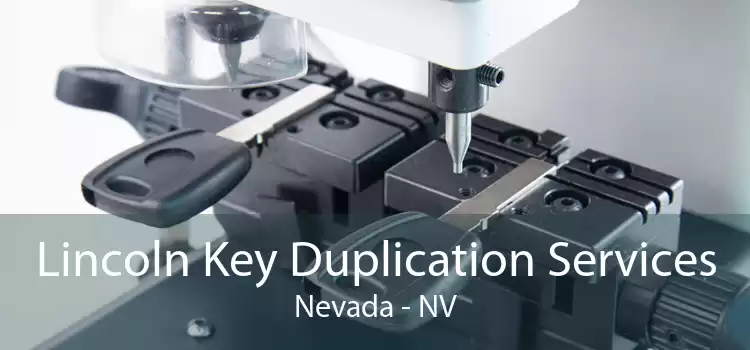 Lincoln Key Duplication Services Nevada - NV