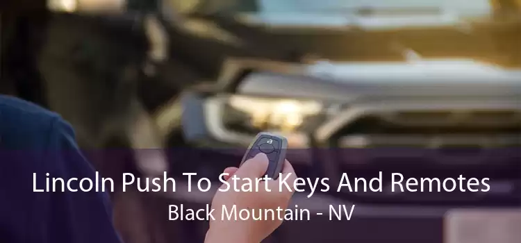 Lincoln Push To Start Keys And Remotes Black Mountain - NV