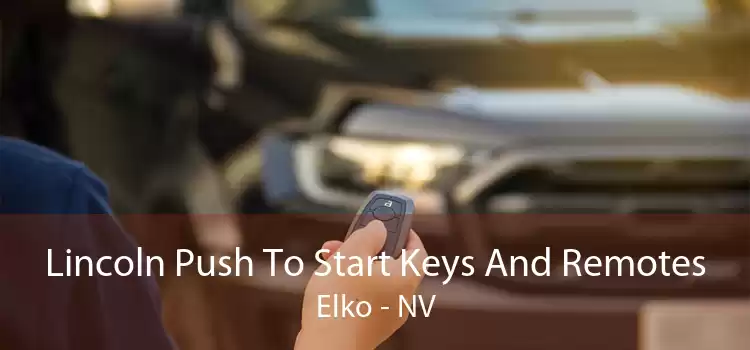 Lincoln Push To Start Keys And Remotes Elko - NV