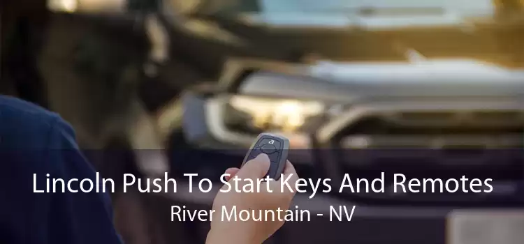 Lincoln Push To Start Keys And Remotes River Mountain - NV