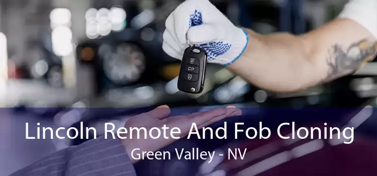 Lincoln Remote And Fob Cloning Green Valley - NV