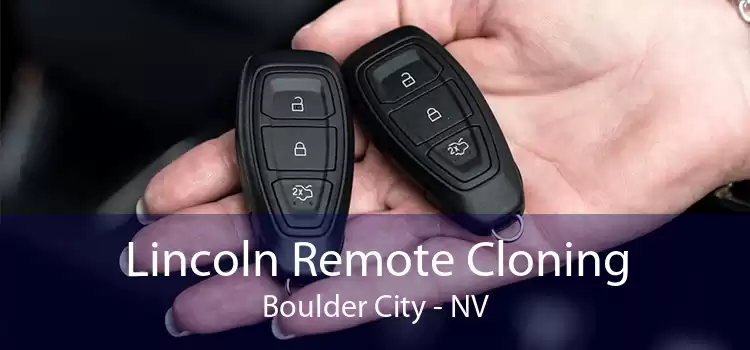 Lincoln Remote Cloning Boulder City - NV