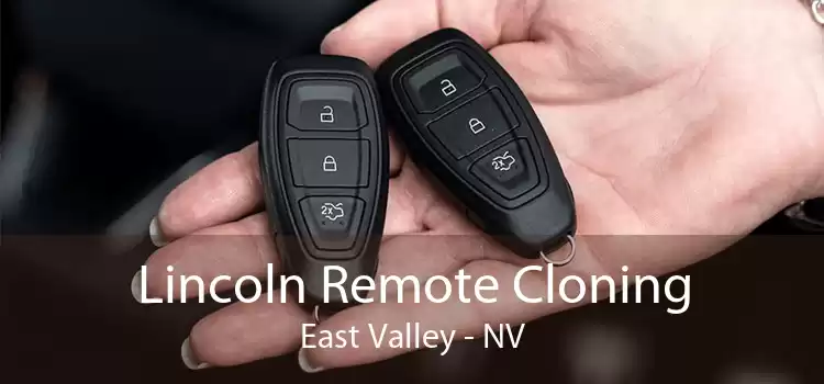 Lincoln Remote Cloning East Valley - NV
