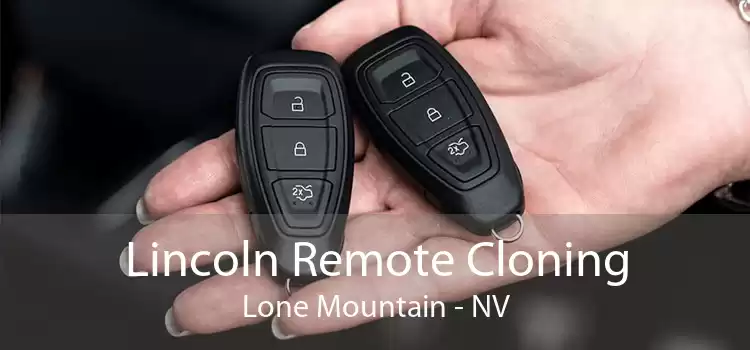 Lincoln Remote Cloning Lone Mountain - NV