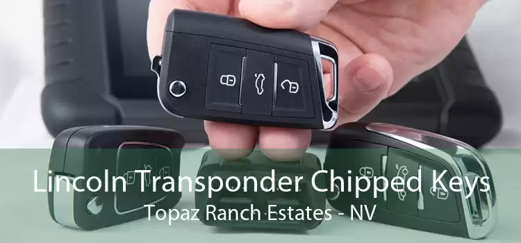 Lincoln Transponder Chipped Keys Topaz Ranch Estates - NV