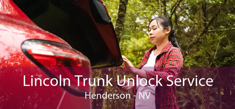 Lincoln Trunk Unlock Service Henderson - NV