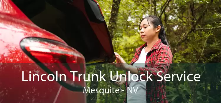 Lincoln Trunk Unlock Service Mesquite - NV