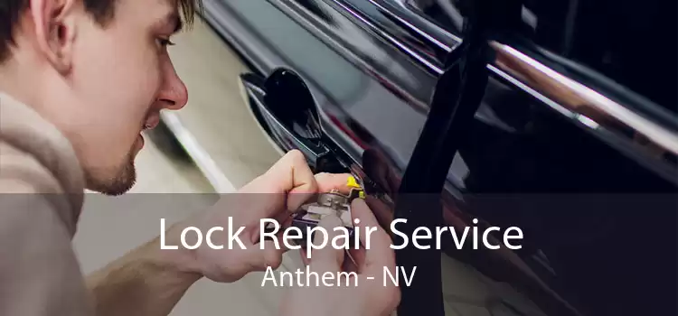 Lock Repair Service Anthem - NV