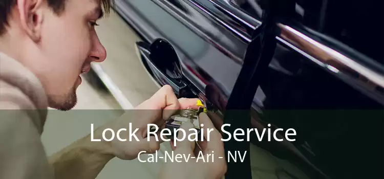 Lock Repair Service Cal-Nev-Ari - NV