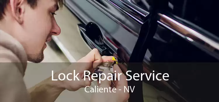 Lock Repair Service Caliente - NV