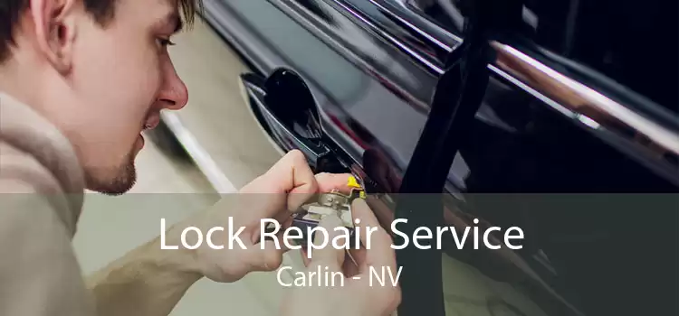 Lock Repair Service Carlin - NV