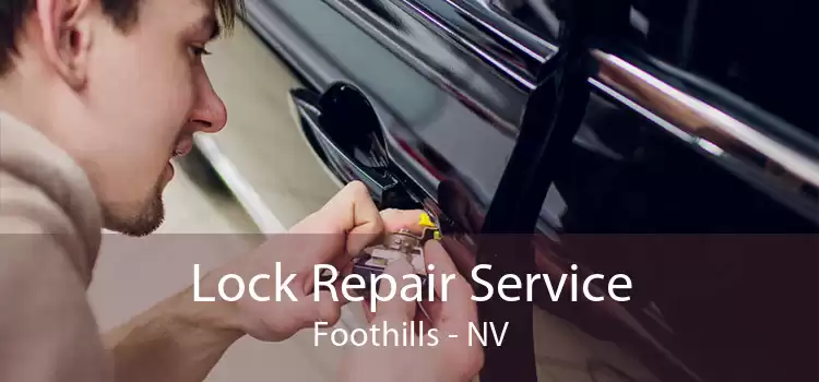 Lock Repair Service Foothills - NV