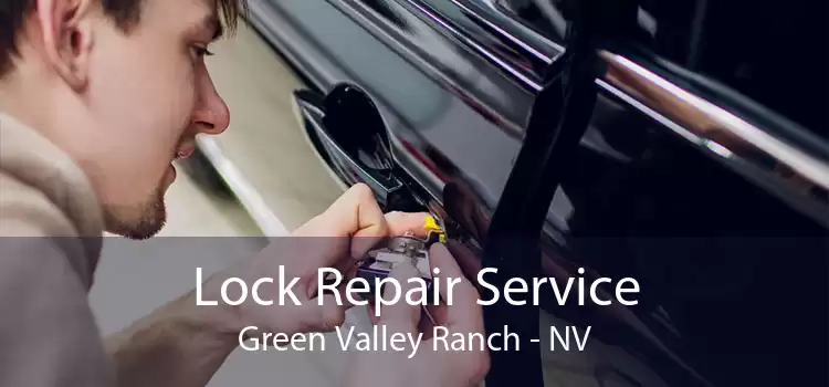 Lock Repair Service Green Valley Ranch - NV