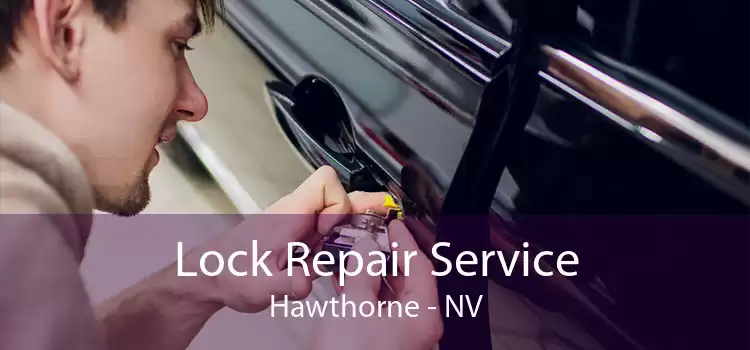 Lock Repair Service Hawthorne - NV