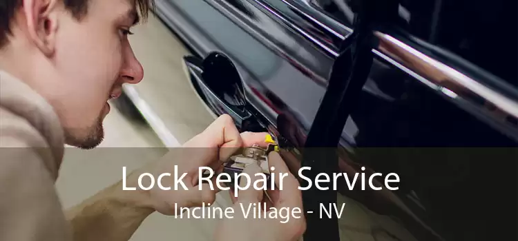 Lock Repair Service Incline Village - NV
