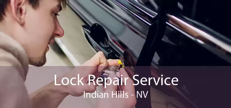 Lock Repair Service Indian Hills - NV