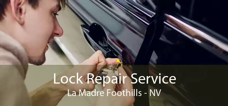 Lock Repair Service La Madre Foothills - NV
