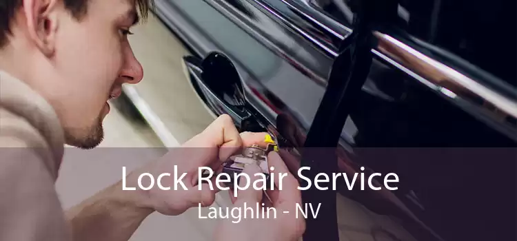 Lock Repair Service Laughlin - NV