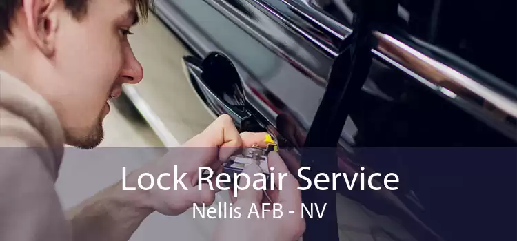 Lock Repair Service Nellis AFB - NV