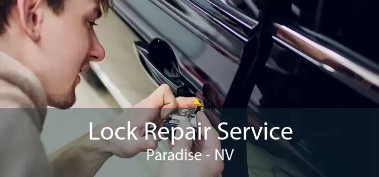 Lock Repair Service Paradise - NV
