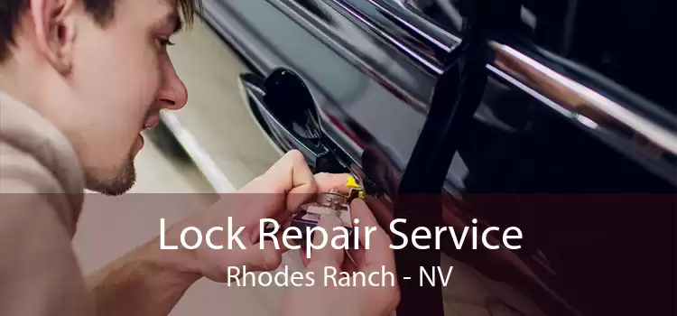 Lock Repair Service Rhodes Ranch - NV