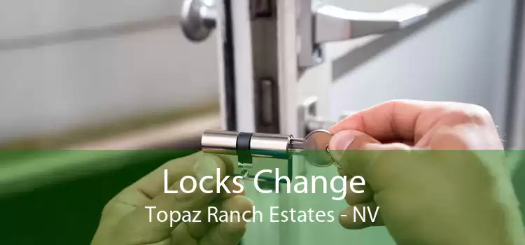 Locks Change Topaz Ranch Estates - NV