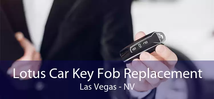 Lotus Car Key Fob Replacement Las Vegas - NV