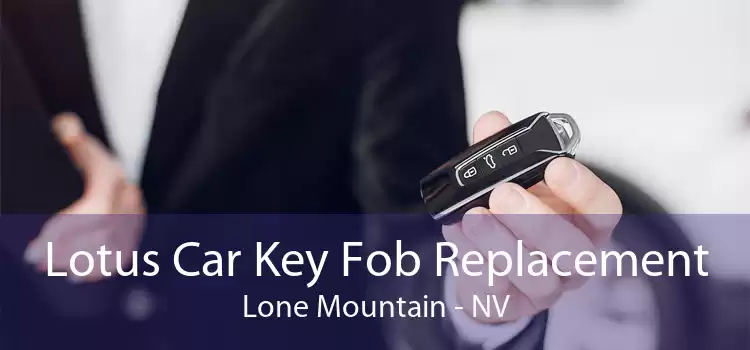 Lotus Car Key Fob Replacement Lone Mountain - NV