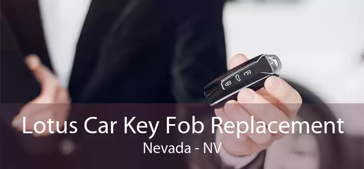 Lotus Car Key Fob Replacement Nevada - NV