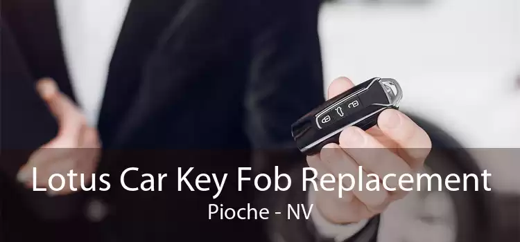 Lotus Car Key Fob Replacement Pioche - NV