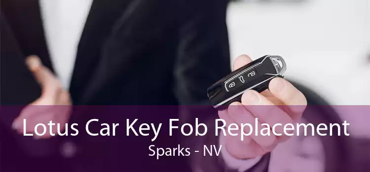 Lotus Car Key Fob Replacement Sparks - NV