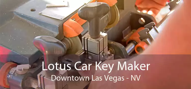 Lotus Car Key Maker Downtown Las Vegas - NV