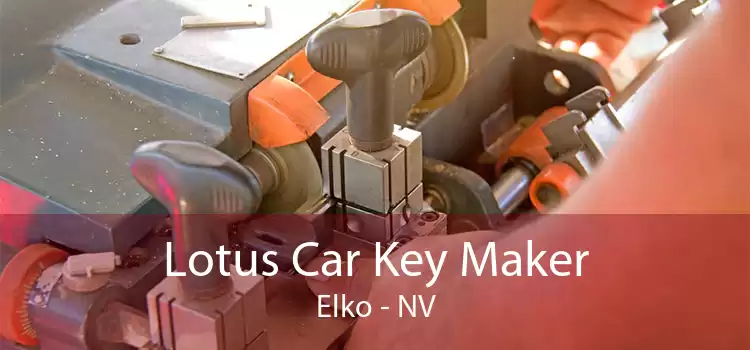 Lotus Car Key Maker Elko - NV