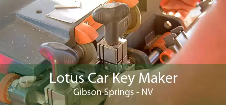Lotus Car Key Maker Gibson Springs - NV