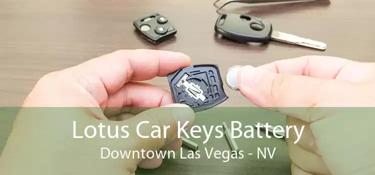 Lotus Car Keys Battery Downtown Las Vegas - NV