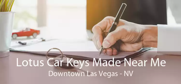 Lotus Car Keys Made Near Me Downtown Las Vegas - NV