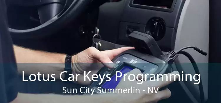 Lotus Car Keys Programming Sun City Summerlin - NV