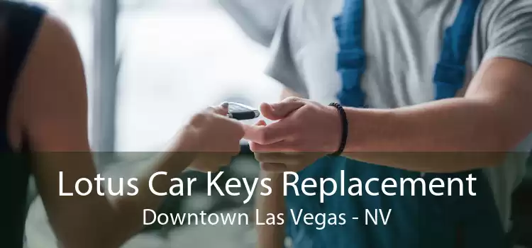 Lotus Car Keys Replacement Downtown Las Vegas - NV