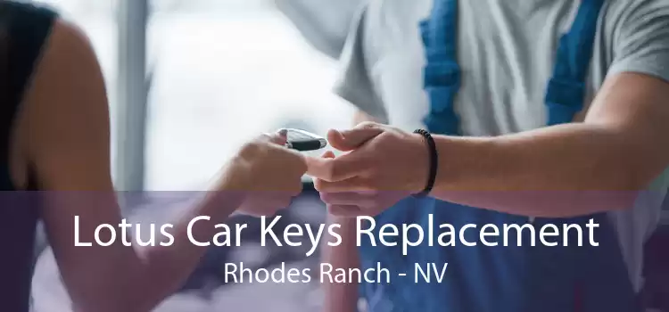 Lotus Car Keys Replacement Rhodes Ranch - NV